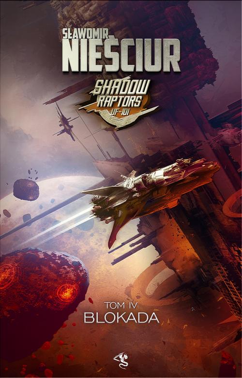 Tytuł: Shadow Raptors. Tom 4. Blokada
Autor: Sławomir Nieściur
Wydawnictwo: Drageus
Formaty: MOBI, EPUB