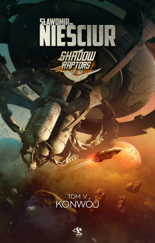 Tytuł: Shadow Raptors. Tom 5. Konwój
Autor: Sławomir Nieściur
Wydawnictwo: Drageus
Formaty: EPUB, MOBI