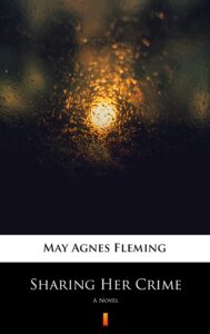 Tytuł: Sharing Her Crime. A Novel
Autor: May Agnes Fleming
Wydawnictwo: KtoCzyta.pl
Formaty: EPUB, MOBI