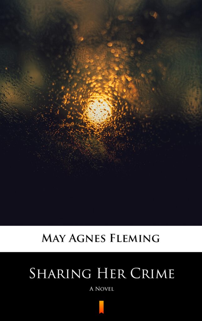 Tytuł: Sharing Her Crime. A Novel
Autor: May Agnes Fleming
Wydawnictwo: KtoCzyta.pl
Formaty: EPUB, MOBI