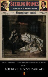 Sherlock Holmes. Z Tajnych Akt Światowej Sławy Detektywa (Tom 17). Sherlock Holmes. Z Tajnych Akt Światowej Sławy Detektywa. Tom 17: Niebezpieczny zakład — okładka e-booka