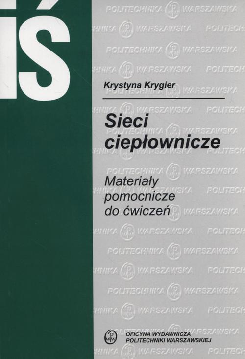 Tytuł: Sieci ciepłownicze. Materiały pomocnicze do ćwiczeń
Autor: Krystyna Krygier
Wydawnictwo: Oficyna Wydawnicza Politechniki Warszawskiej
Formaty: PDF
