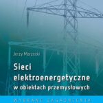 Tytuł: Sieci elektroenergetyczne w obiektach przemysłowych. Wybrane zagadnienia
Autor: Jerzy Marzecki
Wydawnictwo: Oficyna Wydawnicza Politechniki Warszawskiej
Formaty: PDF