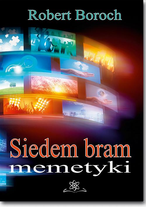 Tytuł: Siedem bram memetyki
Autor: Robert Boroch
Wydawnictwo: BEL Studio
Formaty: PDF