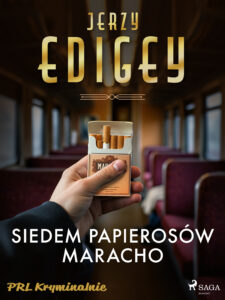 Tytuł: Siedem papierosów Maracho
Autor: Jerzy Edigey
Wydawnictwo: SAGA Egmont
Formaty: EPUB, MOBI