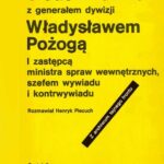 Tytuł: Siedem rozmów z generałem dywizji Władysławem Pożogą, I zastępcą ministra spaw wewnętrznych i szefem kontrwywiadu
Autor: Henryk Piecuch
Wydawnictwo: Wydawnictwo Naukowe E Book
Formaty: PDF