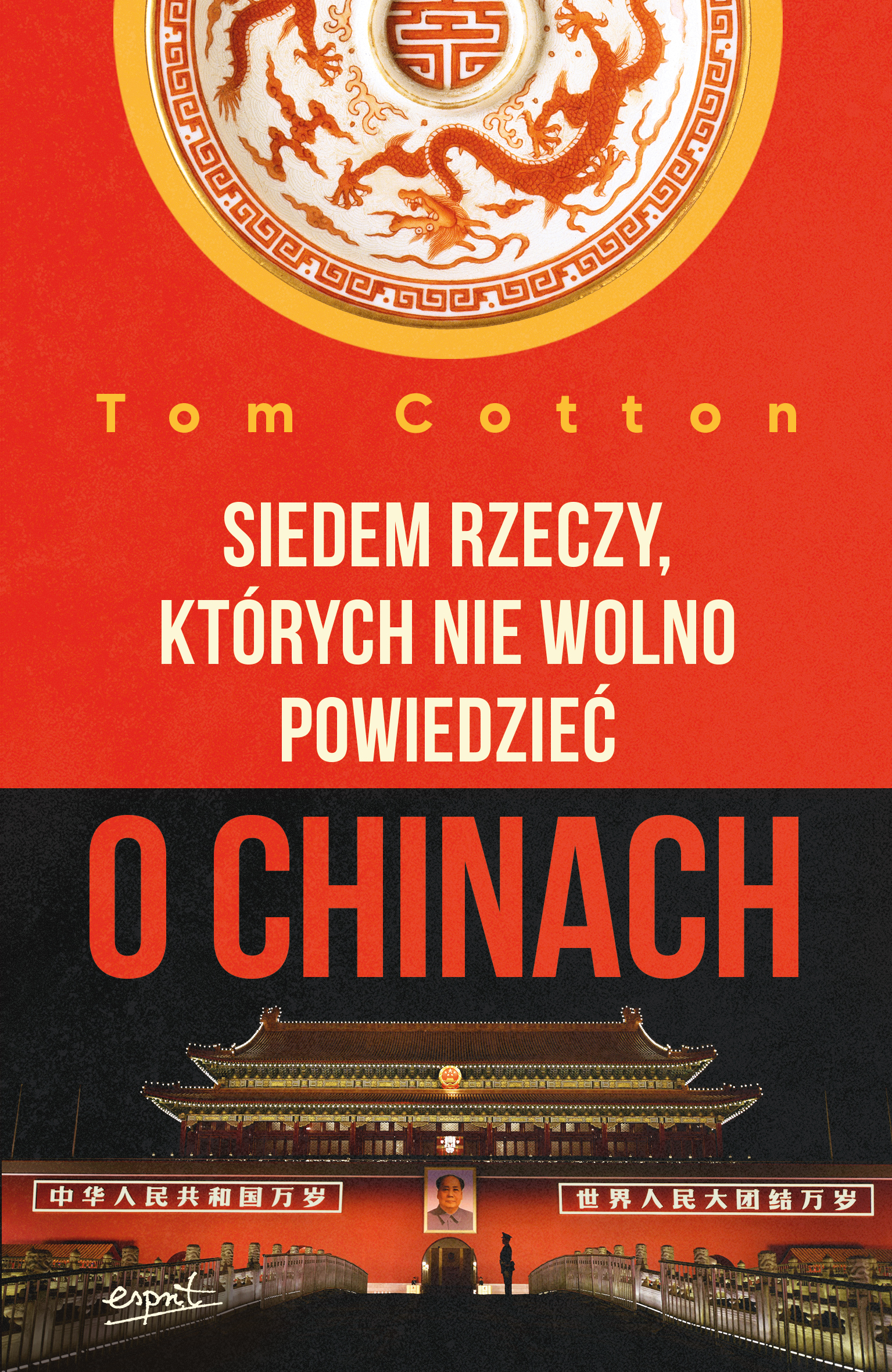 Tytuł: Siedem rzeczy, których nie wolno powiedzieć o Chinach
Autor: Tom Cotton
Wydawnictwo: Wydawnictwo Esprit
Formaty: EPUB, MOBI