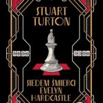 Tytuł: SIEDEM ŚMIERCI EVELYN HARDCASTLE
Autor: Stuart Turton
Wydawnictwo: Albatros
Formaty: EPUB, MOBI