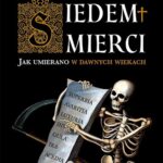 Tytuł: Siedem śmierci
Autor: Agnieszka Bukowczan-Rzeszut, Barbara Faron
Wydawnictwo: Wydawnictwo Astra
Formaty: MOBI, EPUB