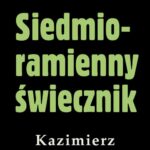 Tytuł: Siedmioramienny świecznik
Autor: Kazimierz Korkozowicz
Wydawnictwo: Estymator
Formaty: PDF, EPUB, MOBI