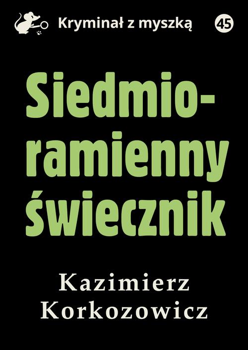 Tytuł: Siedmioramienny świecznik
Autor: Kazimierz Korkozowicz
Wydawnictwo: Estymator
Formaty: PDF, EPUB, MOBI