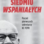 Tytuł: Siedmiu wspaniałych. Poczet pierwszych sekretarzy KC PZPR
Autor: Jerzy Eisler
Wydawnictwo: Czerwone i Czarne
Formaty: EPUB, MOBI