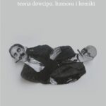 Tytuł: Sigmunda Freuda teoria dowcipu, humoru i komiki
Autor: Dariusz Grabowski
Wydawnictwo: Universitas
Formaty: MOBI, EPUB, PDF