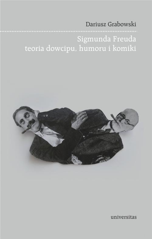 Tytuł: Sigmunda Freuda teoria dowcipu, humoru i komiki
Autor: Dariusz Grabowski
Wydawnictwo: Universitas
Formaty: MOBI, EPUB, PDF
