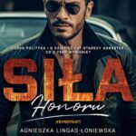 Tytuł: Siła honoru
Autor: Agnieszka Lingas-Łoniewska, Anna Szafrańska
Wydawnictwo: JakBook
Formaty: MOBI, EPUB