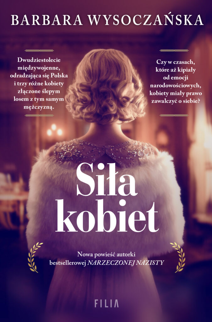 Tytuł: Siła kobiet
Autor: Barbara Wysoczańska
Wydawnictwo: FILIA
Formaty: EPUB, MOBI