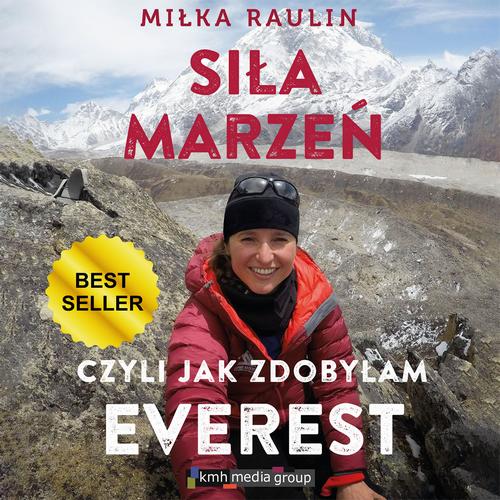 Tytuł: Siła marzeń, czyli jak zdobyłam Everest
Autor: Miłka Raulin
Wydawnictwo: KMH Media Group
Formaty: MP3