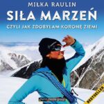 Tytuł: Siła marzeń czyli jak zdobyłam koronę Ziemi
Autor: Miłka Raulin
Wydawnictwo: KMH Media Group
Formaty: MP3