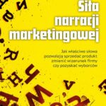 Tytuł: Siła narracji marketingowej
Autor: Sebastian Hejnowski, Mirosław Bujko
Wydawnictwo: MT Biznes
Formaty: MOBI, EPUB