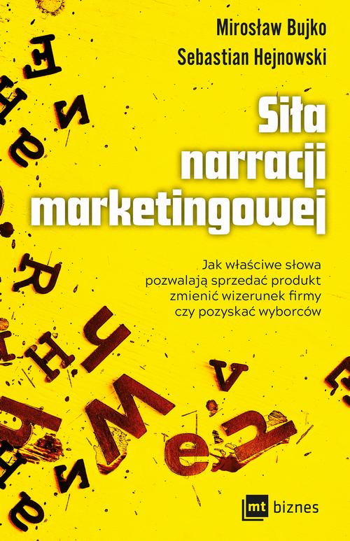 Tytuł: Siła narracji marketingowej
Autor: Sebastian Hejnowski, Mirosław Bujko
Wydawnictwo: MT Biznes
Formaty: MOBI, EPUB
