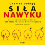 Tytuł: Siła nawyku
Autor: Charles Duhigg
Wydawnictwo: Dom Wydawniczy PWN Sp. z o.o.
Formaty: MP3
