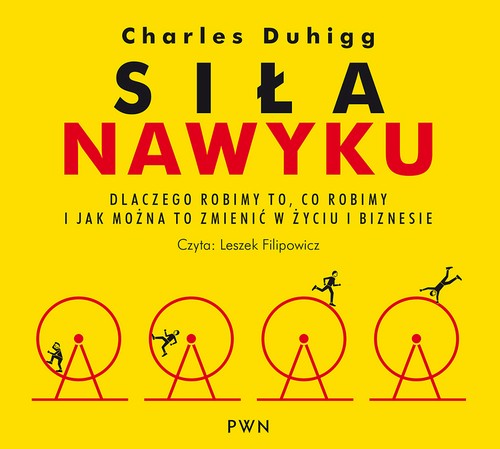 Tytuł: Siła nawyku
Autor: Charles Duhigg
Wydawnictwo: Dom Wydawniczy PWN Sp. z o.o.
Formaty: MP3