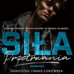 Tytuł: Siła przetrwania
Autor: Agnieszka Lingas-Łoniewska, Anna Szafrańska
Wydawnictwo: JakBook
Formaty: EPUB, MOBI