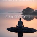 Tytuł: Siła Spokoju Jak Przełamać Lęki i Odnaleźć Odwagę
Autor: Dorota Sawicka
Wydawnictwo: Wydawnictwo e-bookowo
Formaty: EPUB, MOBI