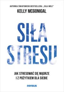 Siła stresu. Jak stresować się mądrze i z pożytkiem dla siebie — okładka e-booka