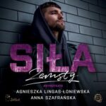 Tytuł: Siła zemsty
Autor: Agnieszka Lingas-Łoniewska, Anna Szafrańska
Wydawnictwo: JakBook
Formaty: MP3