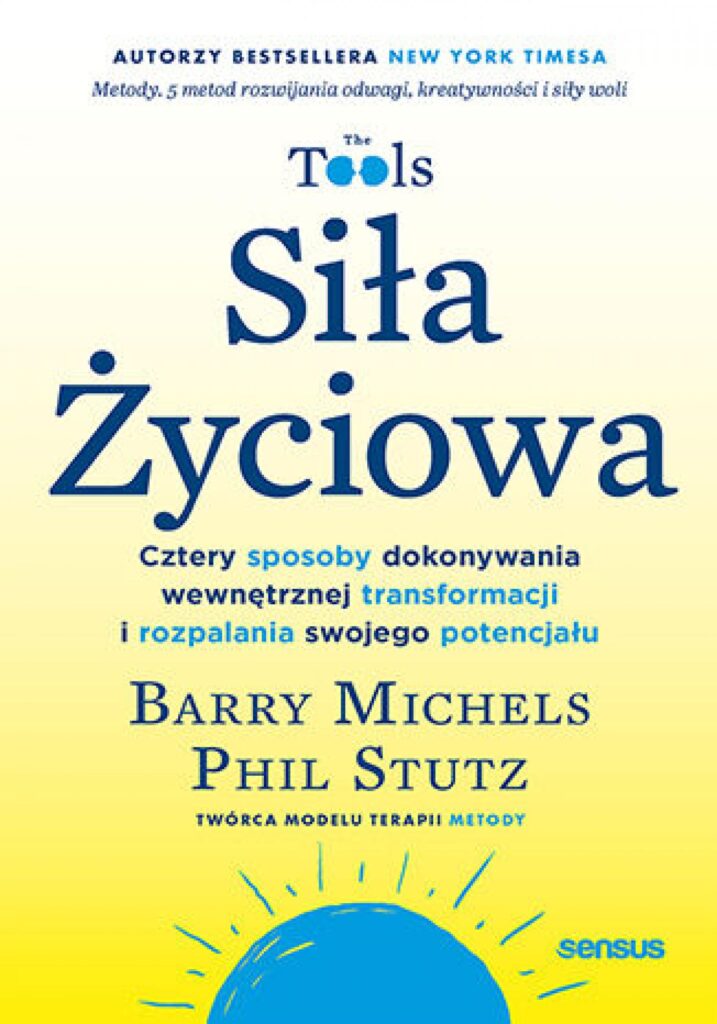 Siła Życiowa. Cztery sposoby dokonywania wewnętrznej transformacji i rozpalania swojego potencjału — okładka