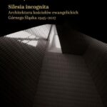 Tytuł: Silesia incognita. Architektura kościołów ewangelickich Górnego Śląska 1945-2017
Autor: Ewa Chojecka
Wydawnictwo: Od nowa
Formaty: PDF