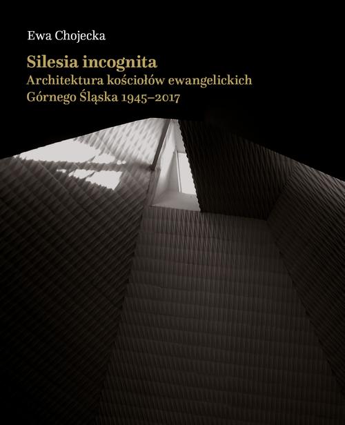 Tytuł: Silesia incognita. Architektura kościołów ewangelickich Górnego Śląska 1945-2017
Autor: Ewa Chojecka
Wydawnictwo: Od nowa
Formaty: PDF