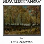 Tytuł: Silva Rerum „Amora”. T. 1: Oto człowiek
Autor: 
Wydawnictwo: Fundacja „dzień dobry! kolektyw kultury”
Formaty: PDF