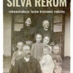 Silva rerum. Rekonstrukcja dziejów kresowej rodziny — okładka e-booka