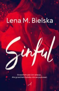 Tytuł: Sinful
Autor: Lena M. Bielska
Wydawnictwo: Wydawnictwo Ale!
Formaty: EPUB, MOBI