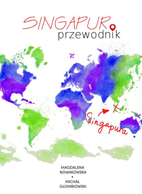 Tytuł: Singapur. Przewodnik
Autor: Magdalena Nowakowska, Michał Głombiowski
Wydawnictwo: Colorful Media
Formaty: PDF, EPUB, MOBI