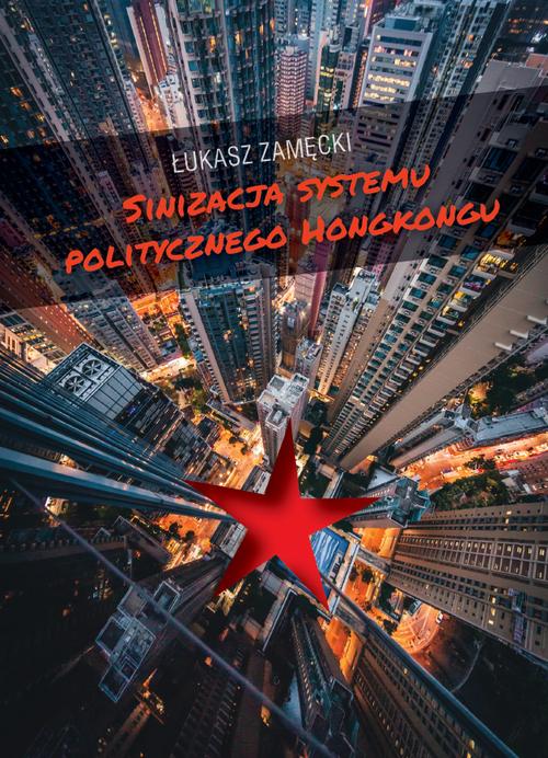 Tytuł: Sinizacja systemu politycznego Hongkongu
Autor: Łukasz Zamęcki
Wydawnictwo: Wydawnictwa Uniwersytetu Warszawskiego
Formaty: MOBI, EPUB, PDF