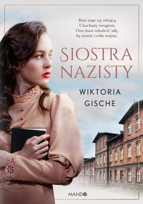 Tytuł: Siostra nazisty
Autor: Wiktoria Gische
Wydawnictwo: Mando
Formaty: MOBI, EPUB