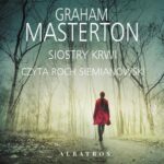Tytuł: Siostry krwi
Autor: Graham Masterton
Wydawnictwo: Albatros
Formaty: MP3