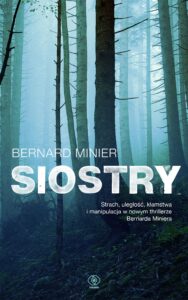 Tytuł: Siostry
Autor: Bernard Minier
Wydawnictwo: REBIS
Formaty: EPUB, MOBI