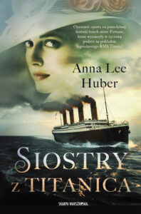 Tytuł: Siostry z Titanica
Autor: Anna Lee Huber
Wydawnictwo: Skarpa Warszawska
Formaty: EPUB, MOBI