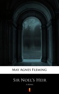 Tytuł: Sir Noel’s Heir. A Novel
Autor: May Agnes Fleming
Wydawnictwo: KtoCzyta.pl
Formaty: EPUB, MOBI