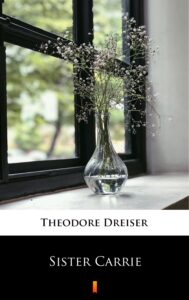 Tytuł: Sister Carrie
Autor: Theodore Dreiser
Wydawnictwo: KtoCzyta.pl
Formaty: EPUB, MOBI