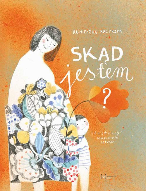 Tytuł: Skąd jestem?
Autor: Agnieszka Kacprzyk, Marianna Sztyma
Wydawnictwo: Albus
Formaty: PDF