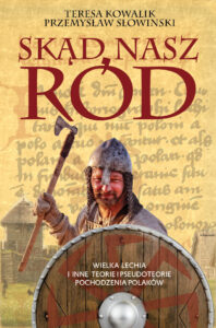 Tytuł: Skąd nasz ród. Wielka Lechia i inne teorie i pseudoteorie pochodzenia Polaków
Autor: Przemysław Słowiński, Teresa Kowalik
Wydawnictwo: Fronda
Formaty: EPUB, MOBI