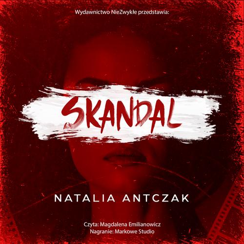 Tytuł: Skandal
Autor: Natalia Antczak
Wydawnictwo: NieZwykłe
Formaty: MP3