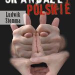 Tytuł: Skandale Polskie
Autor: Ludwik Stomma
Wydawnictwo: Demart
Formaty: MOBI, EPUB