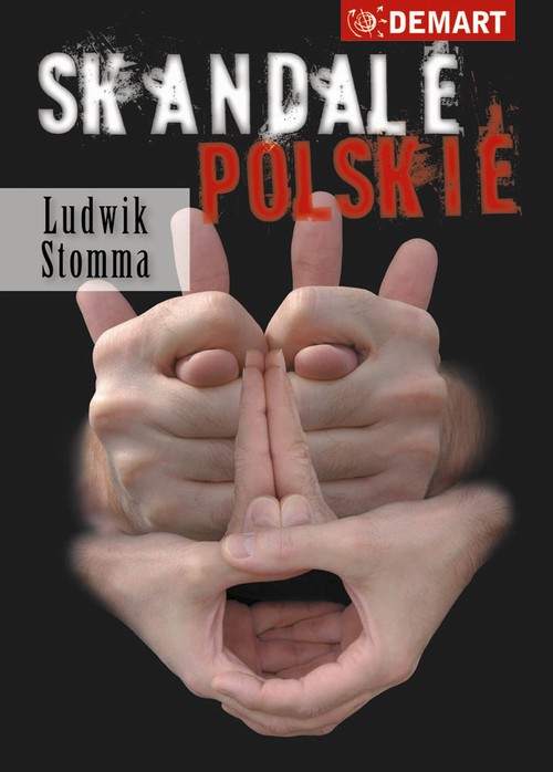 Tytuł: Skandale Polskie
Autor: Ludwik Stomma
Wydawnictwo: Demart
Formaty: MOBI, EPUB