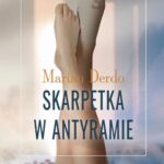 Tytuł: Skarpetka w antyramie
Autor: Marian Derdo
Wydawnictwo: Novae Res
Formaty: MOBI, EPUB